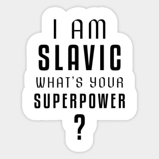 I am slavic, what's your superpower? Sticker